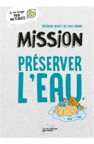 Mission preserver l'eau