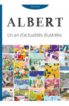 Journal albert : un an d-actualites illustrees edition 2023