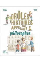 Droles d'histoires pour apprentis philosophes