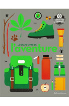 Le grand livre de l'aventure - 60 activites de pleine nature